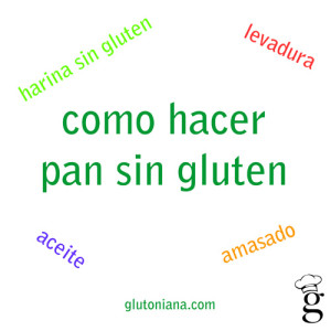 como_hacer_pan_singluten_glutoniana_blog